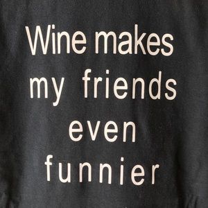 Wine makes my friends even funnier T-shirt